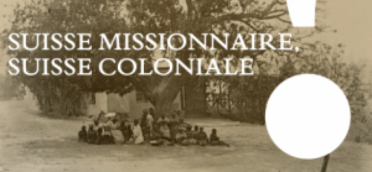 Table ronde: Suisse Missionaire – Suisse Coloniale ?