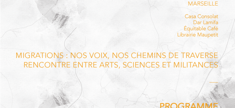 MIGRATION : Nos voix, nos chemins et traverse rencontre entre arts, sciences et militances